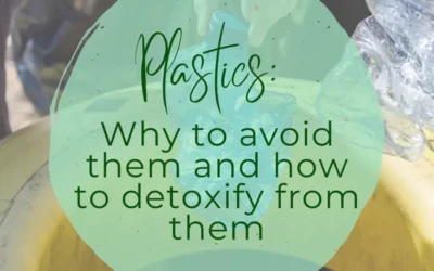 Plastics: Why to avoid them and how to detoxify from them