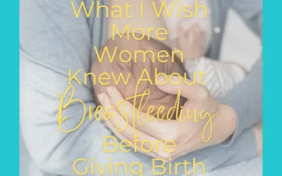 What I Wish More Women Knew About Breastfeeding Before Giving Birth