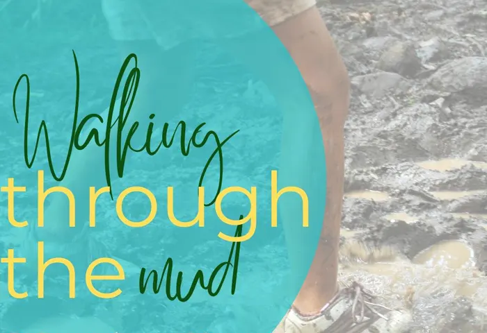 Walking Through the Mud
